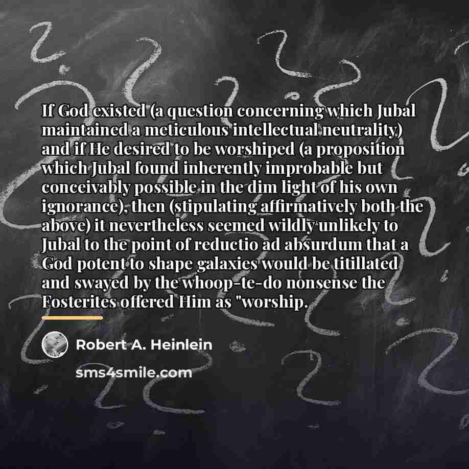 “If God existed (a question concerning which Jubal maintained a…” quote by Robert A. Heinlein