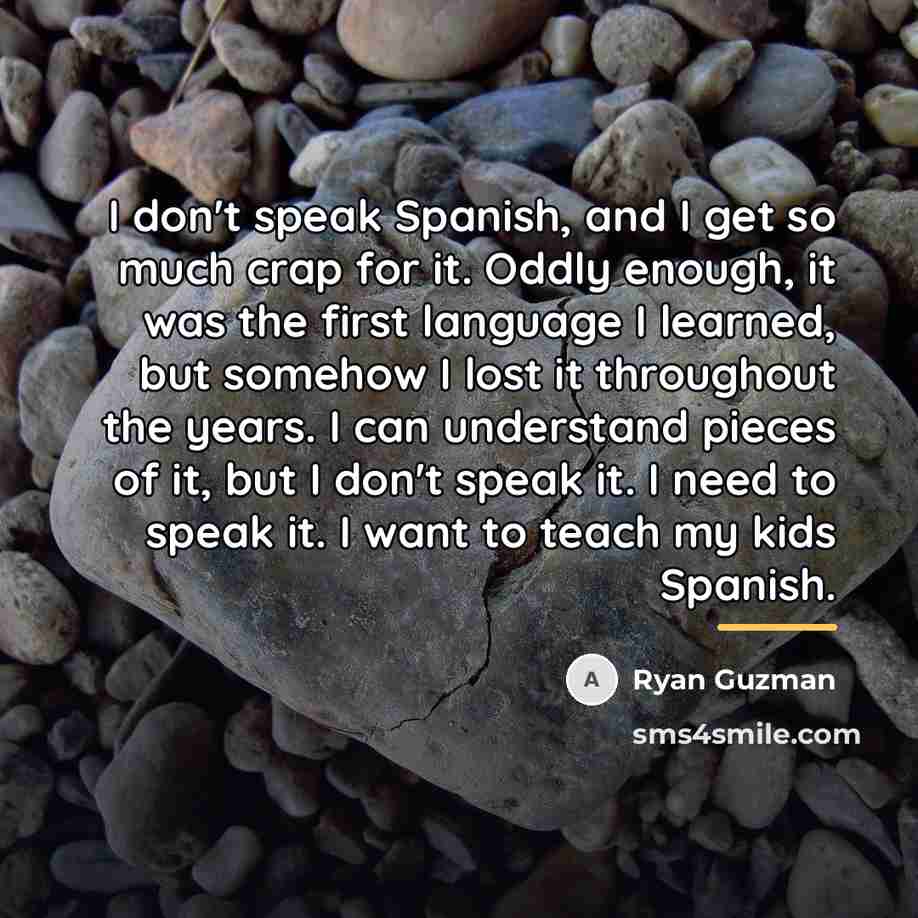 “I don't speak Spanish, and I get so much crap…” quote by Ryan Guzman
