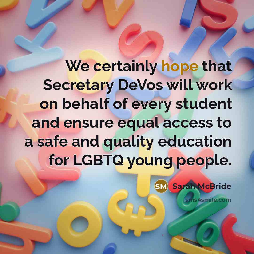 “We certainly hope that Secretary DeVos will work on behalf…” quote by Sarah McBride