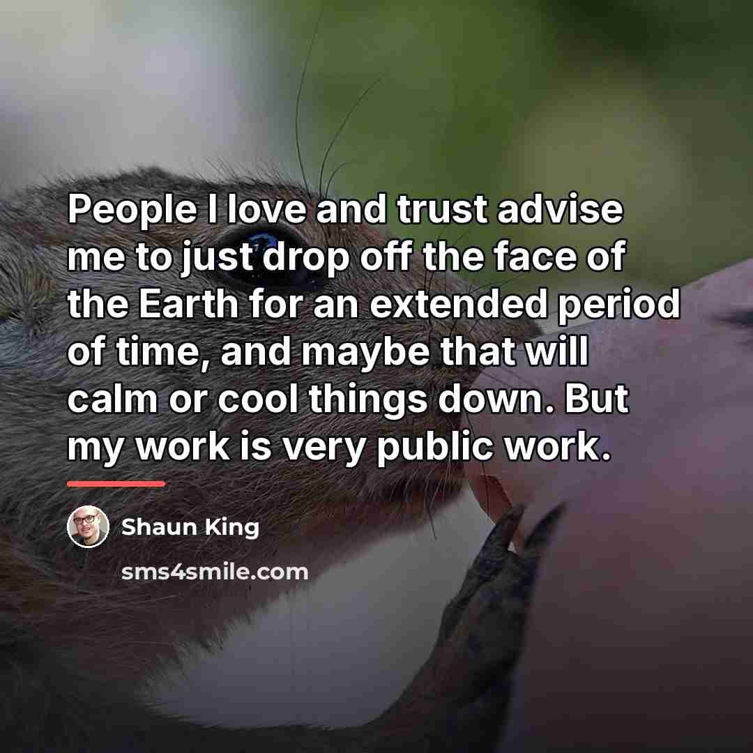 “People I love and trust advise me to just drop…” quote by Shaun King