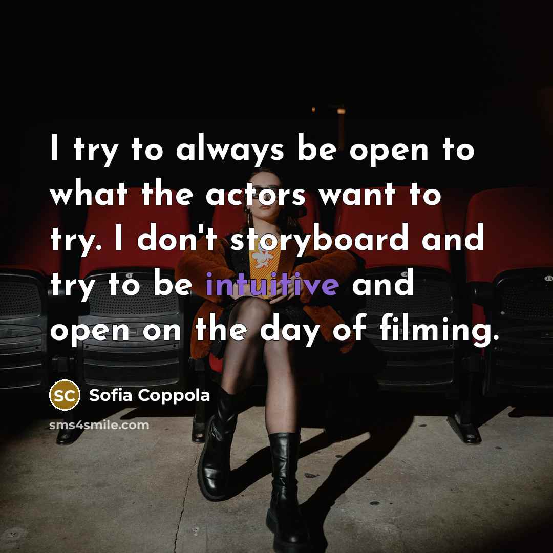 “I try to always be open to what the actors…” quote by Sofia Coppola