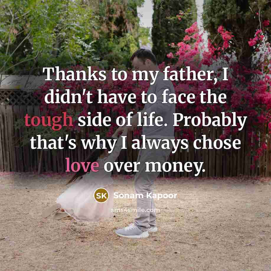 “Thanks to my father, I didn't have to face the…” quote by Sonam Kapoor