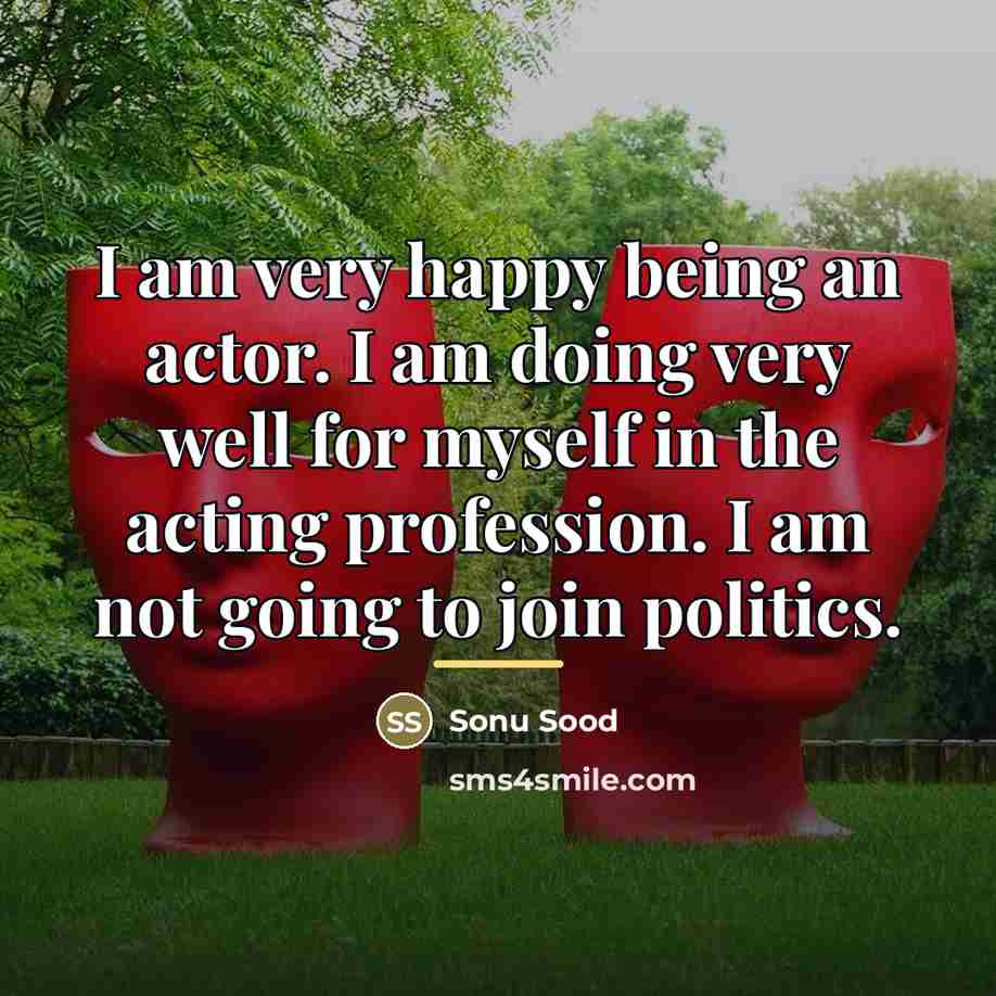 “I am very happy being an actor. I am doing…” quote by Sonu Sood