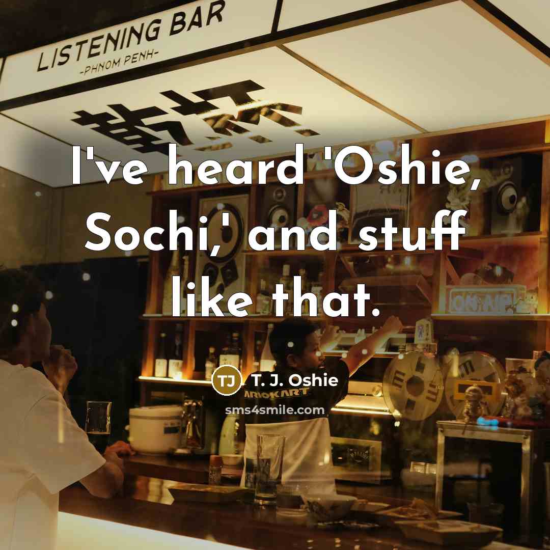 “I've heard 'Oshie, Sochi,' and stuff like that.…” quote by T. J. Oshie