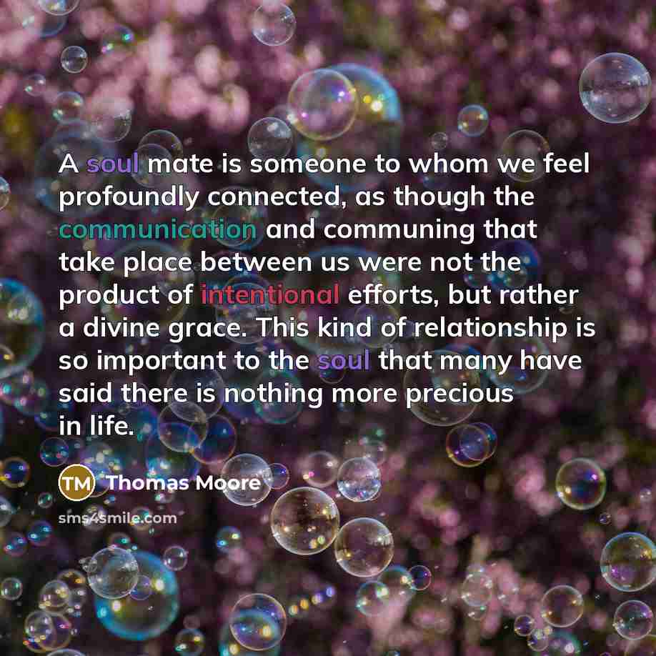 “A soul mate is someone to whom we feel profoundly…” quote by Thomas Moore