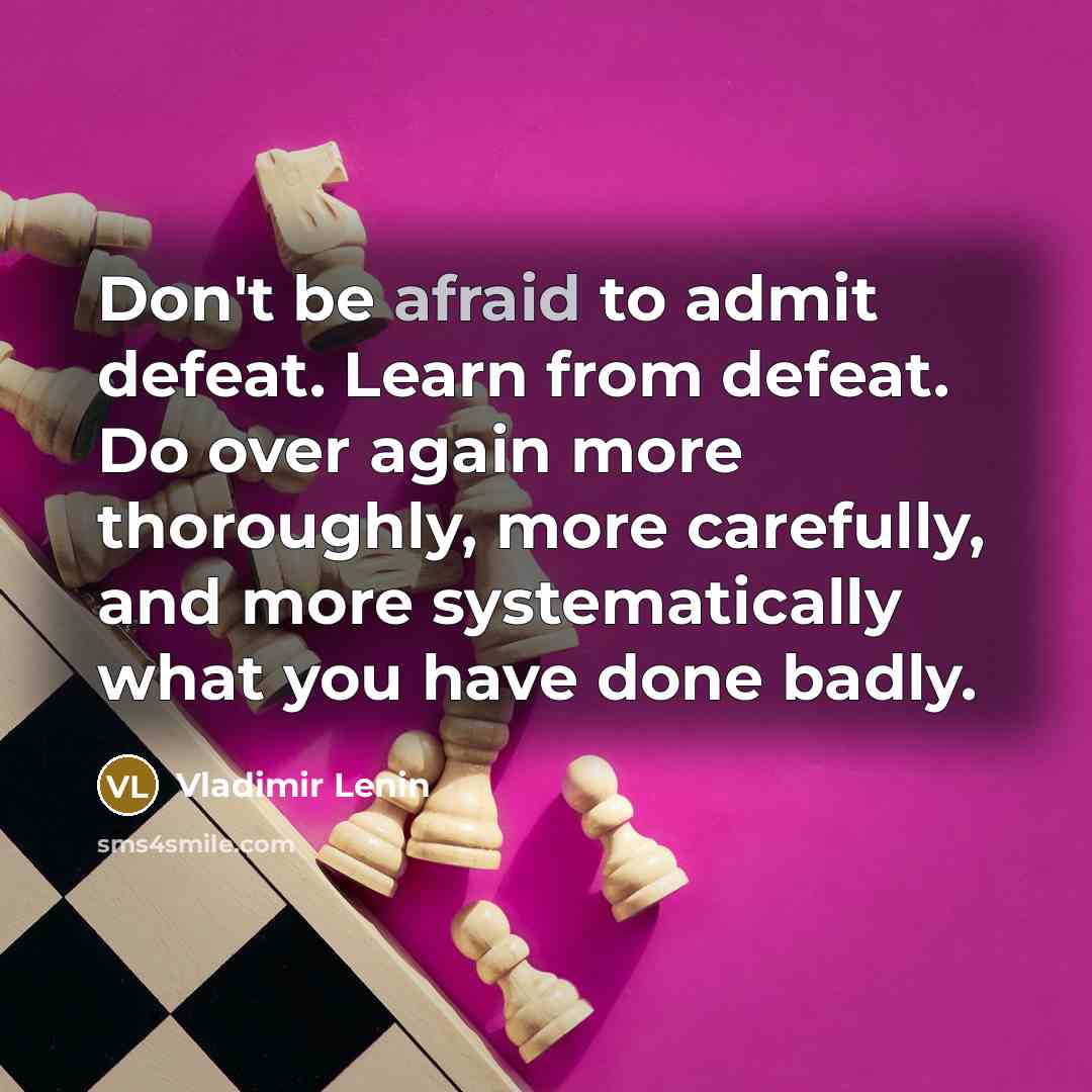 “Don't be afraid to admit defeat. Learn from defeat. Do…” quote by Vladimir Lenin