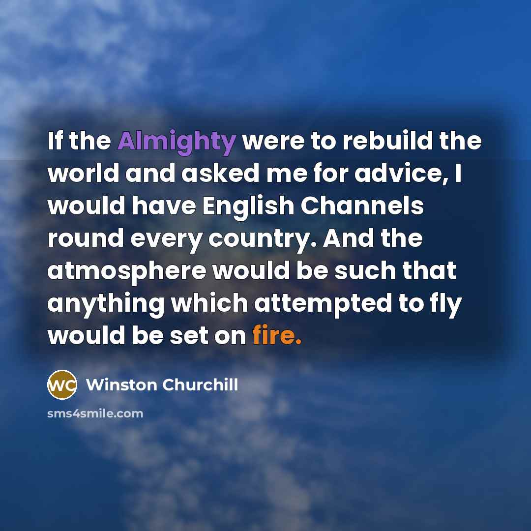 “If the Almighty were to rebuild the world and asked…” quote by Winston Churchill