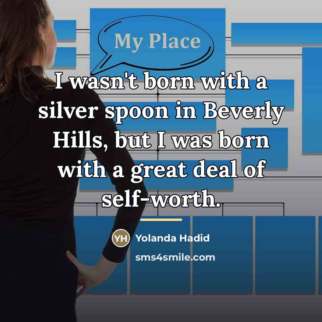 “I wasn't born with a silver spoon in Beverly Hills,…” quote by Yolanda Hadid