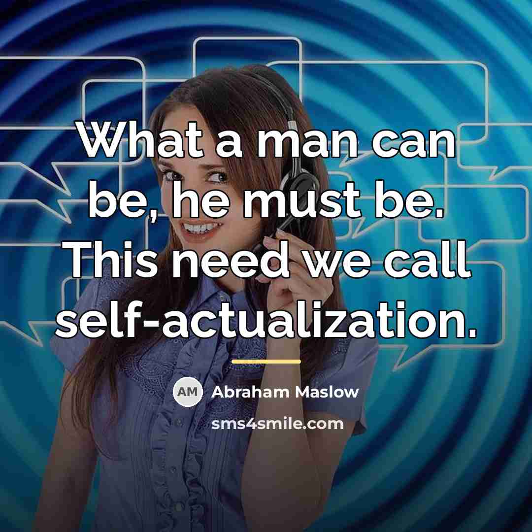 “What a man can be, he must be. This need…” quote by Abraham Maslow