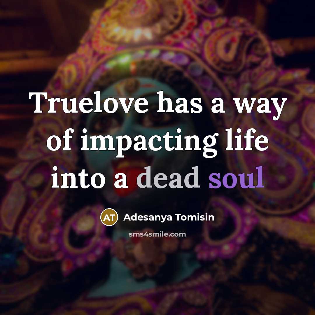 “Truelove has a way of impacting life into a dead…” quote by Adesanya Tomisin