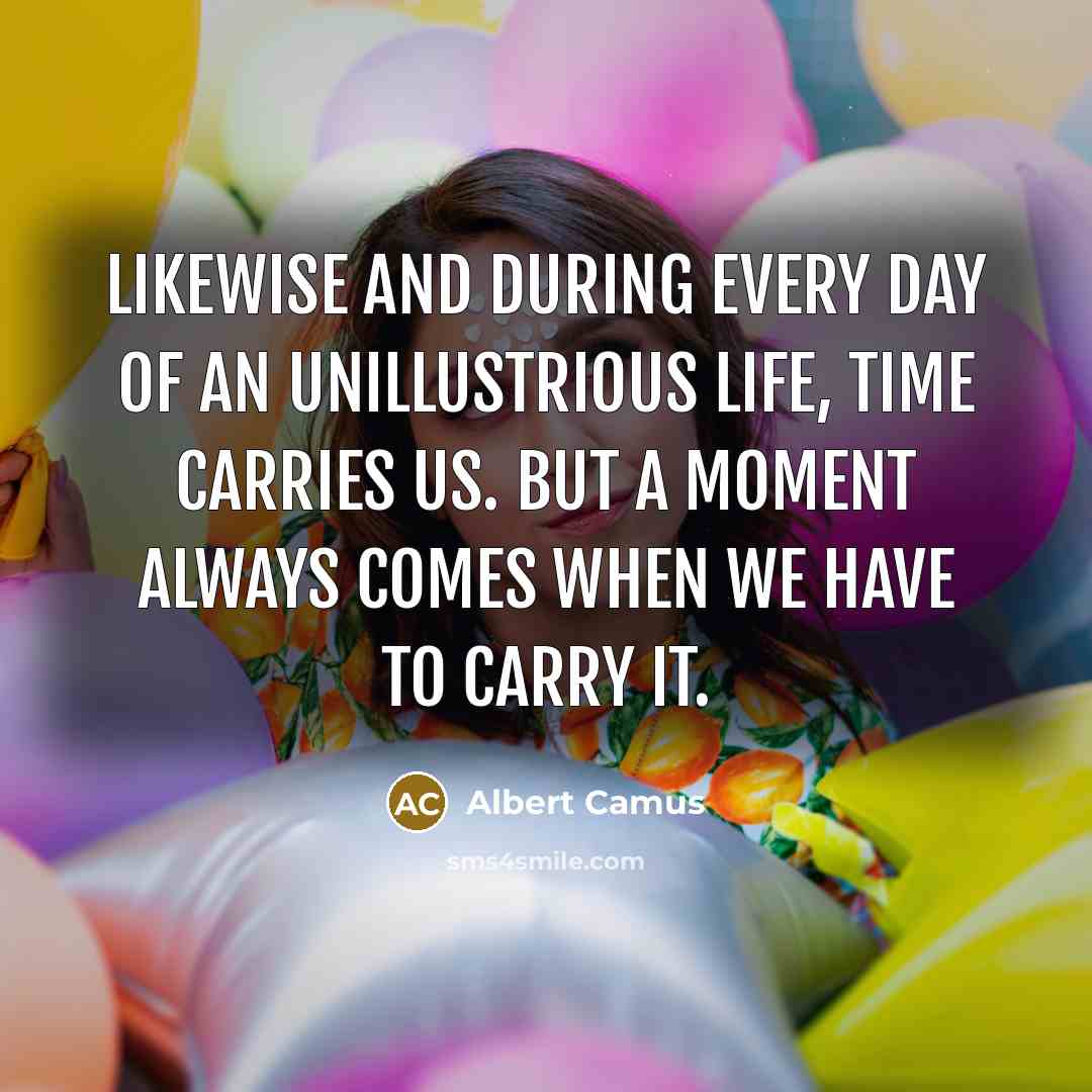 “Likewise and during every day of an unillustrious life, time…” quote by Albert Camus