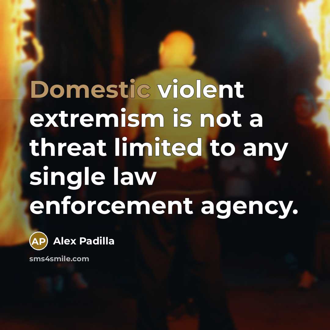“Domestic violent extremism is not a threat limited to any…” quote by Alex Padilla