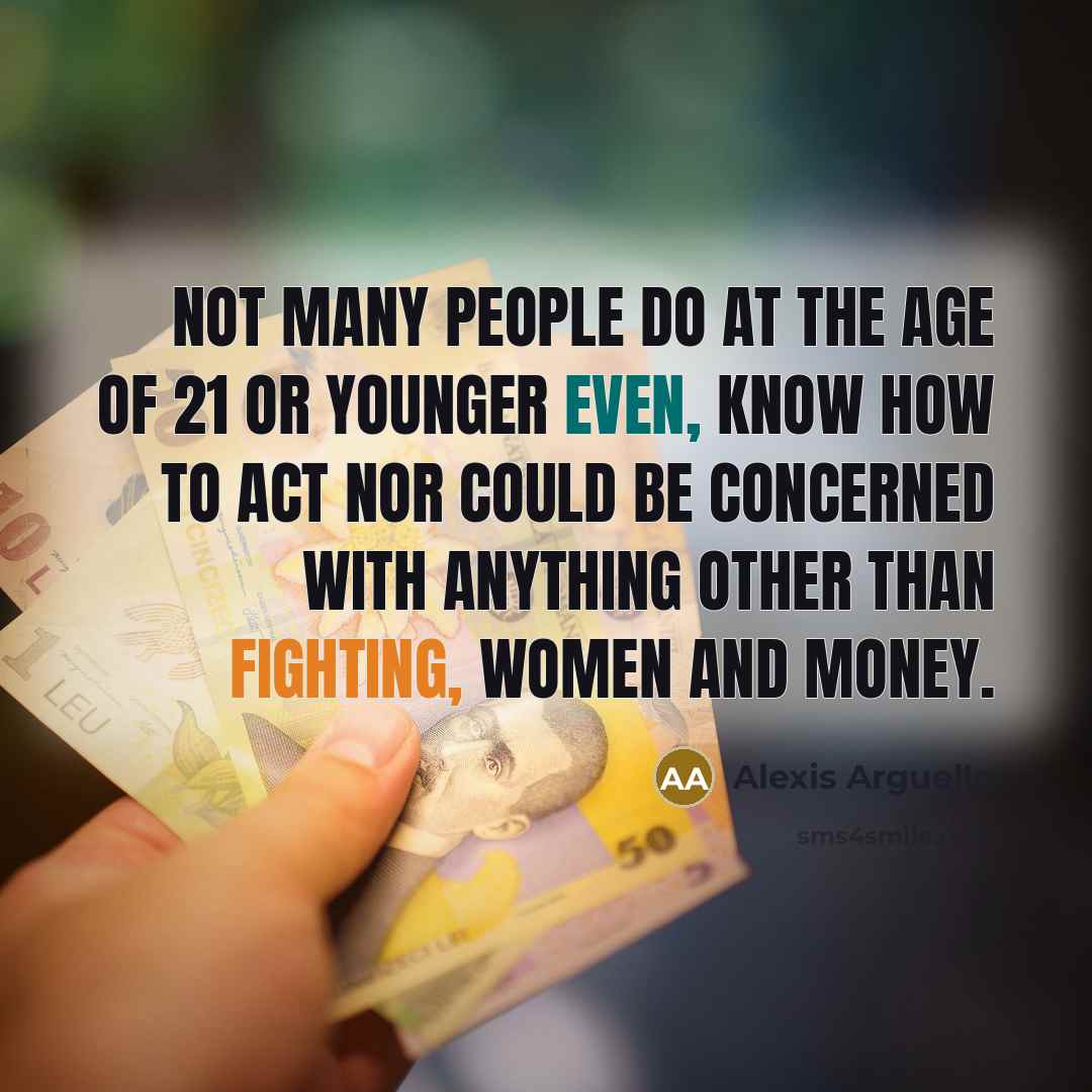 “Not many people do at the age of 21 or…” quote by Alexis Arguello