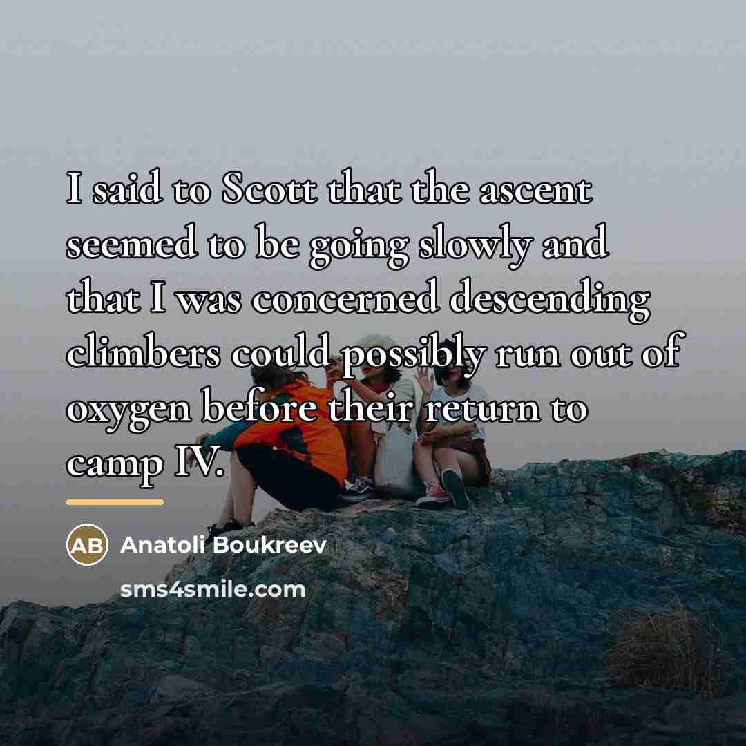 “I said to Scott that the ascent seemed to be…” quote by Anatoli Boukreev