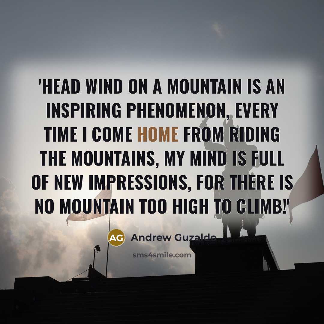 “'Head wind on a mountain is an inspiring phenomenon, Every…” quote by Andrew Guzaldo