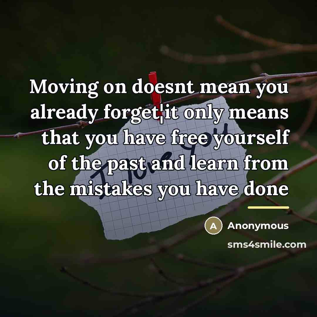 “Moving on doesnt mean you already forget¦it only means that…” quote by Anonymous