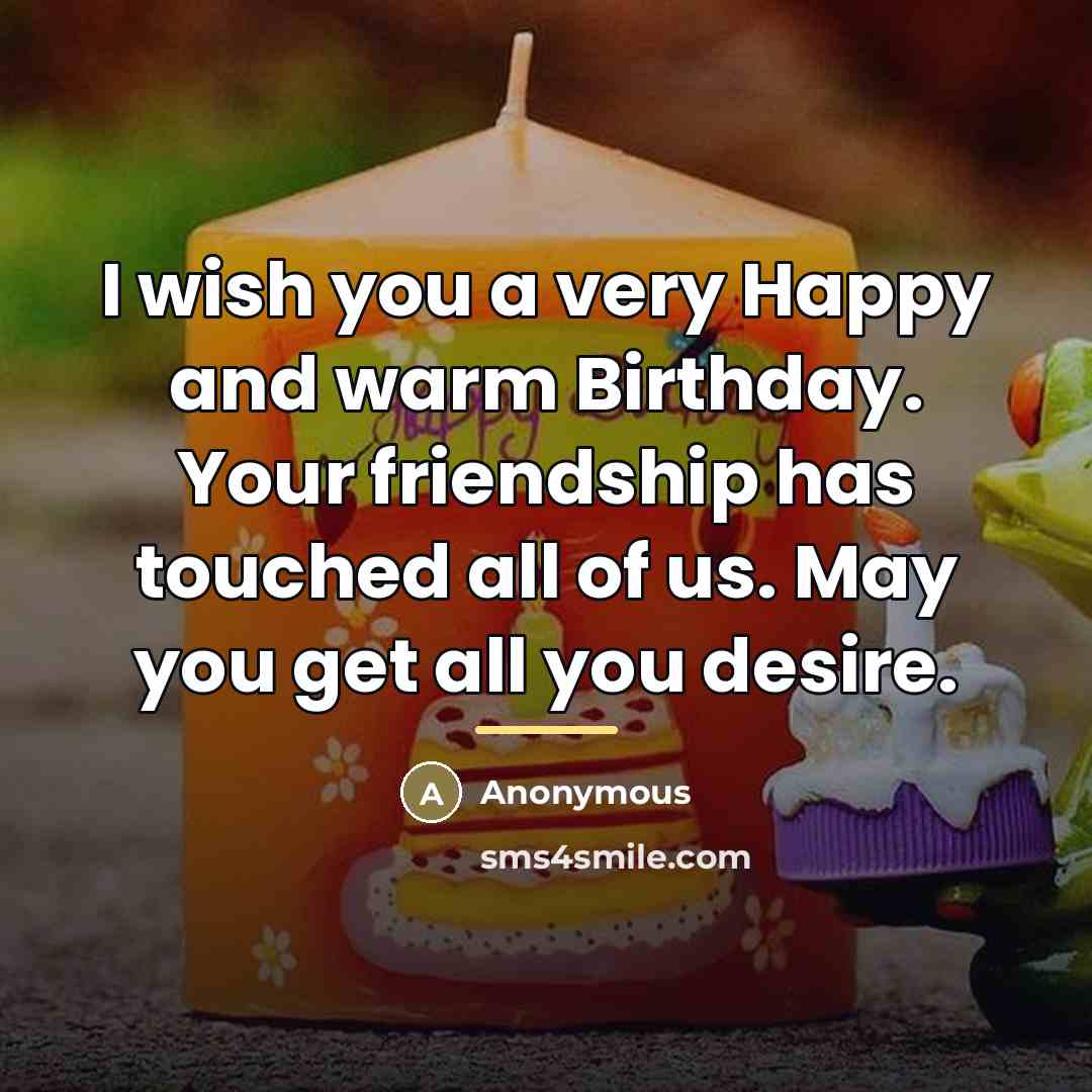 “I wish you a very Happy and warm Birthday. Your…” quote by Anonymous