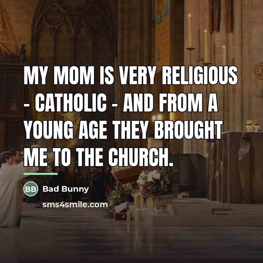“My mom is very religious - Catholic - and from…” quote by Bad Bunny