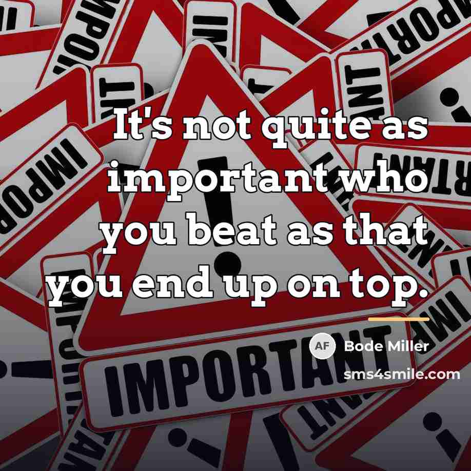 “It's not quite as important who you beat as that…” quote by Bode Miller