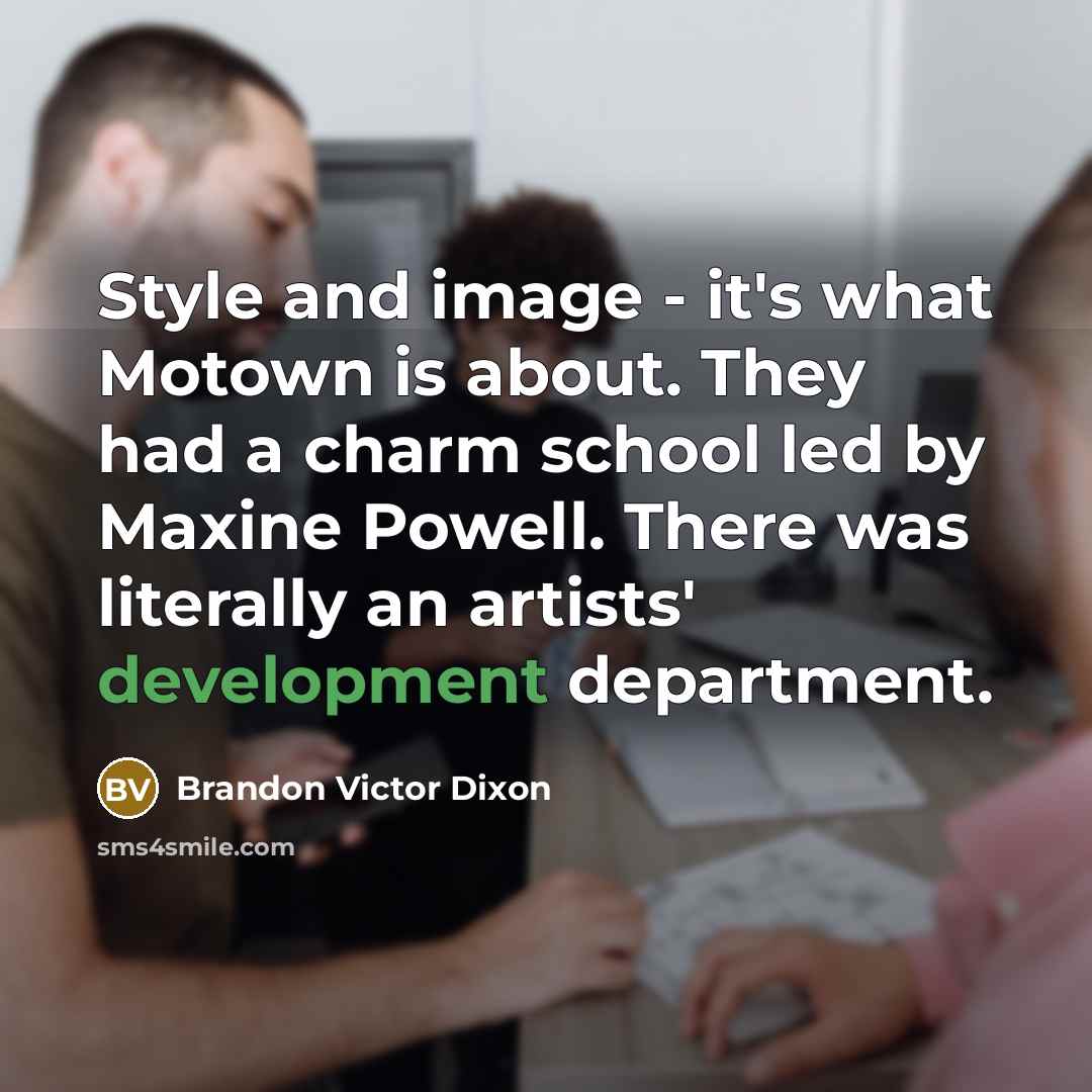 “Style and image - it's what Motown is about. They…” quote by Brandon Victor Dixon