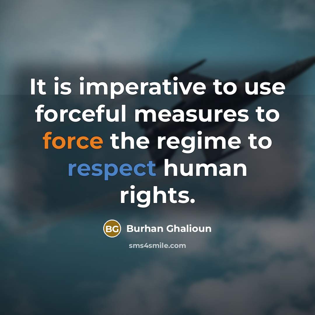 “It is imperative to use forceful measures to force the…” quote by Burhan Ghalioun