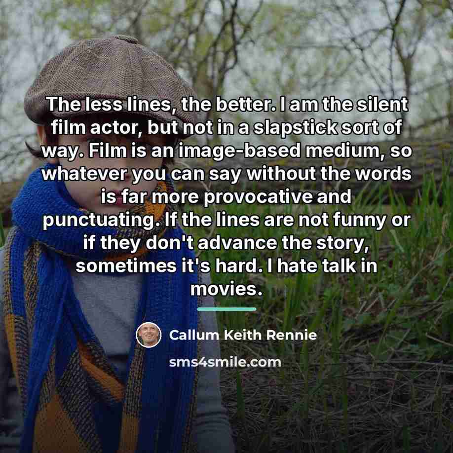 “The less lines, the better. I am the silent film…” quote by Callum Keith Rennie