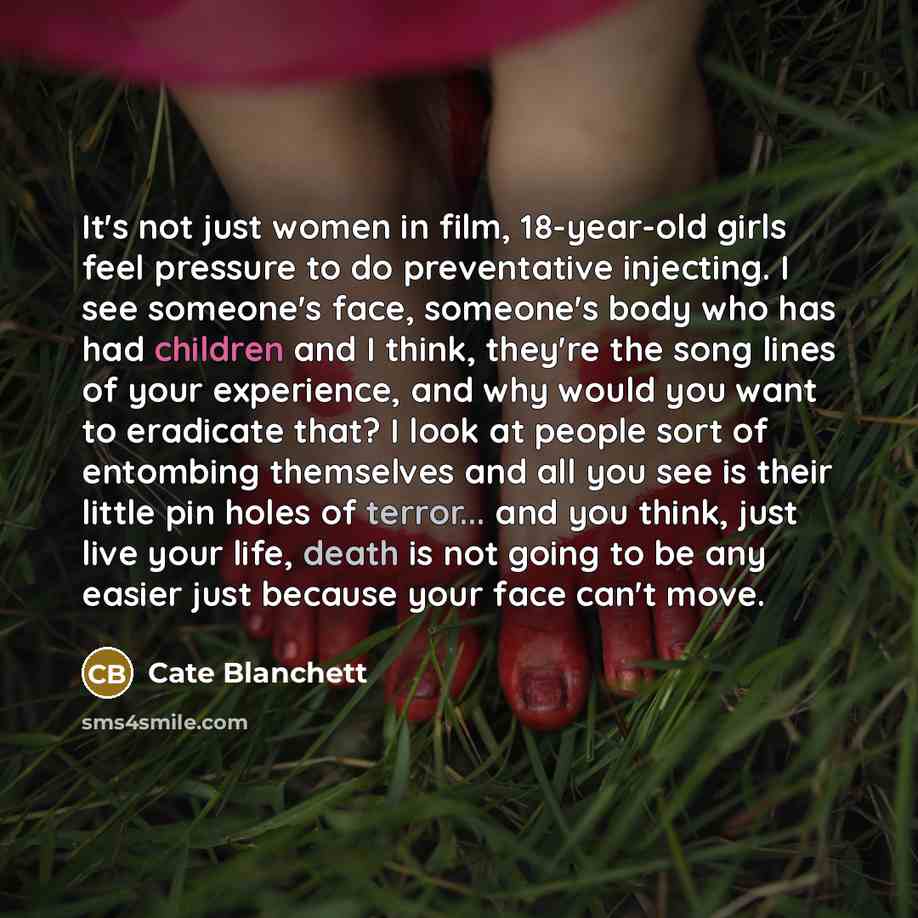 “It's not just women in film, 18-year-old girls feel pressure…” quote by Cate Blanchett