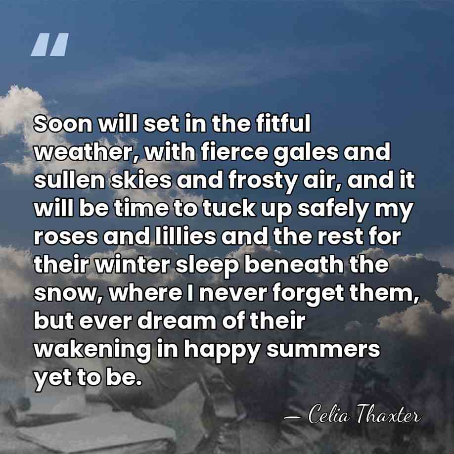 Soon will set in the fitful weather, with fierce gales and sullen&hellip; - Celia Thaxter