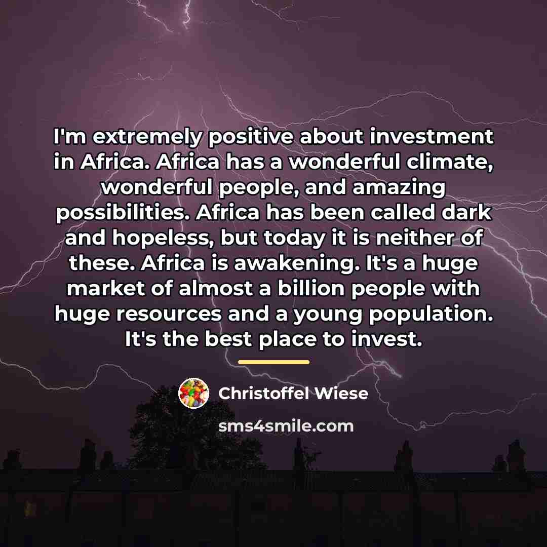 “I'm extremely positive about investment in Africa. Africa has a…” quote by Christoffel Wiese