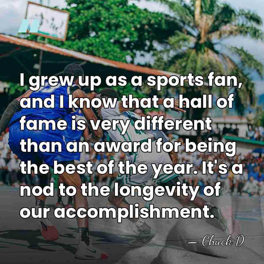 I grew up as a sports fan, and I know that a&hellip; - Chuck D