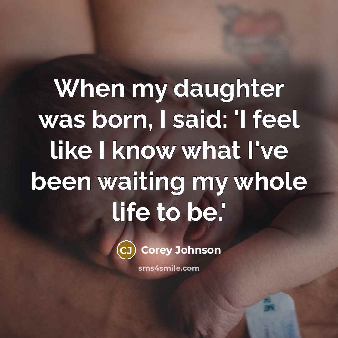 “When my daughter was born, I said: 'I feel like…” quote by Corey Johnson