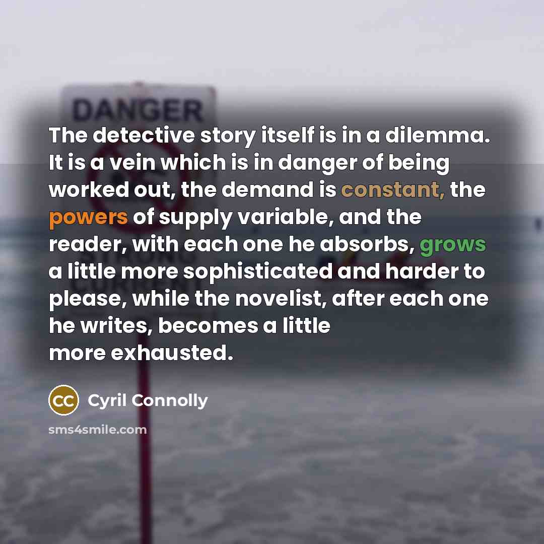“The detective story itself is in a dilemma. It is…” quote by Cyril Connolly