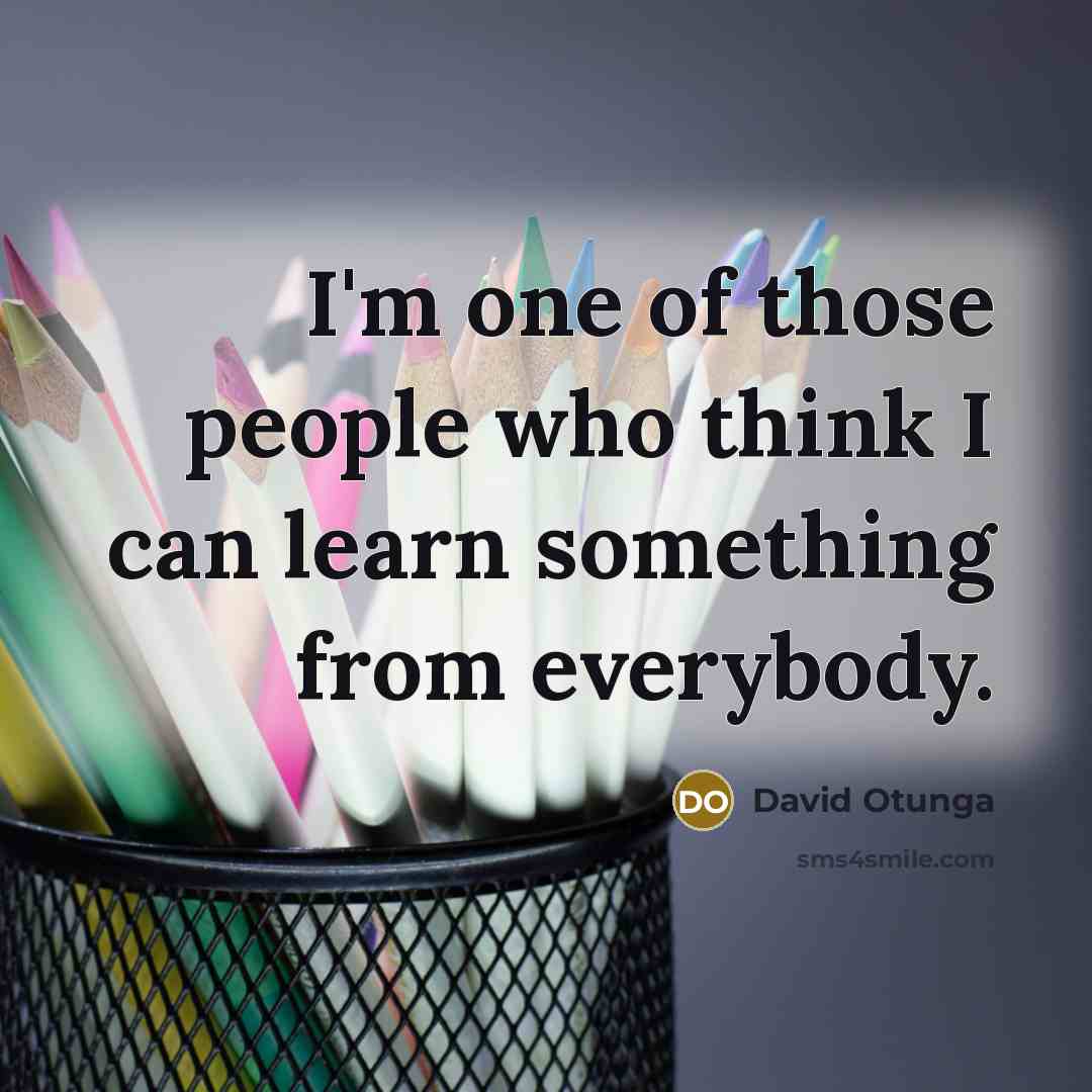 “I'm one of those people who think I can learn…” quote by David Otunga