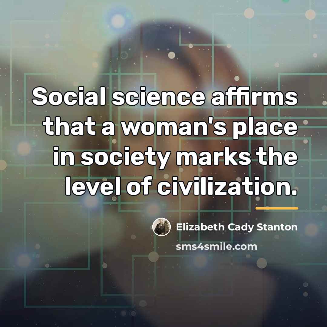 “Social science affirms that a woman's place in society marks…” quote by Elizabeth Cady Stanton
