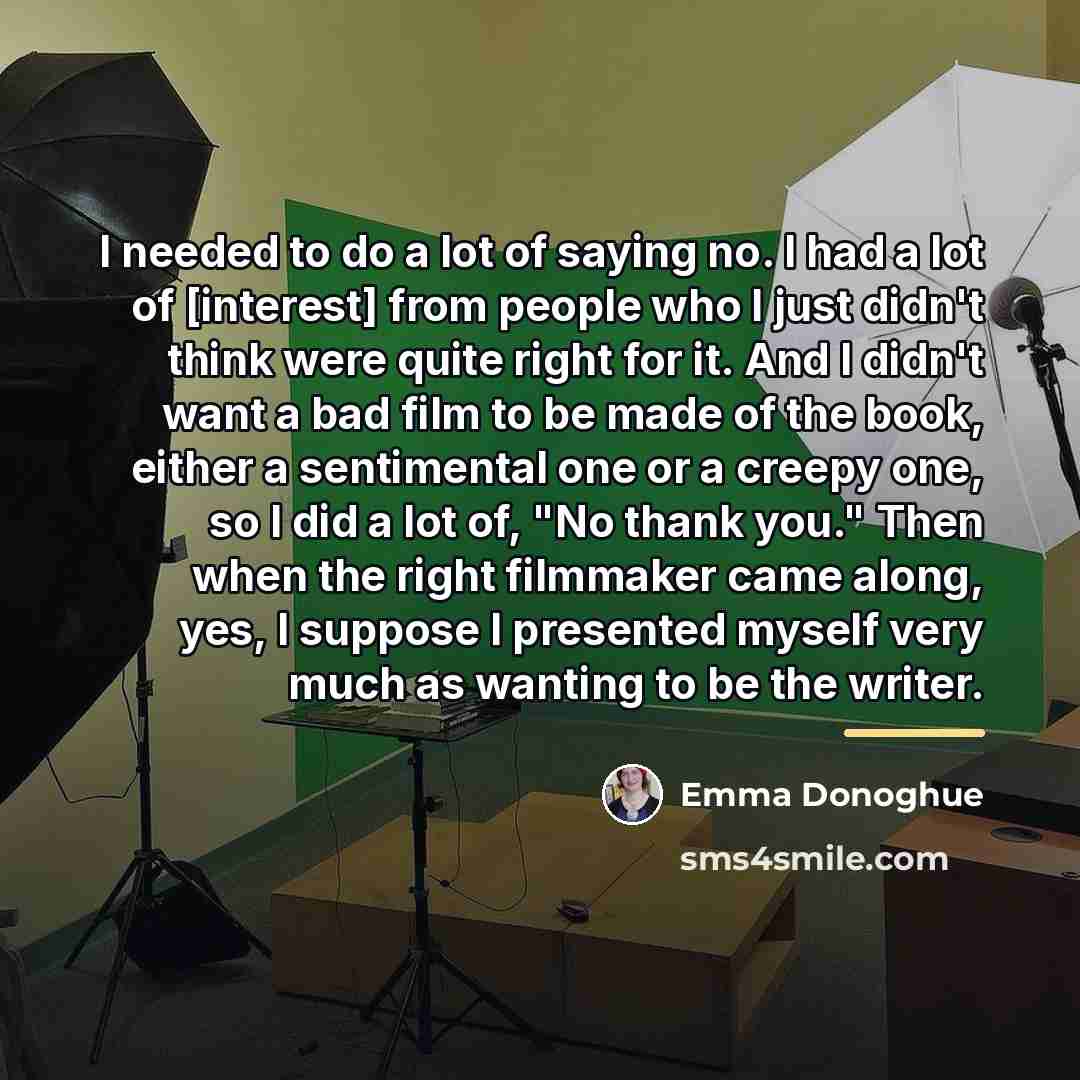 “I needed to do a lot of saying no. I…” quote by Emma Donoghue