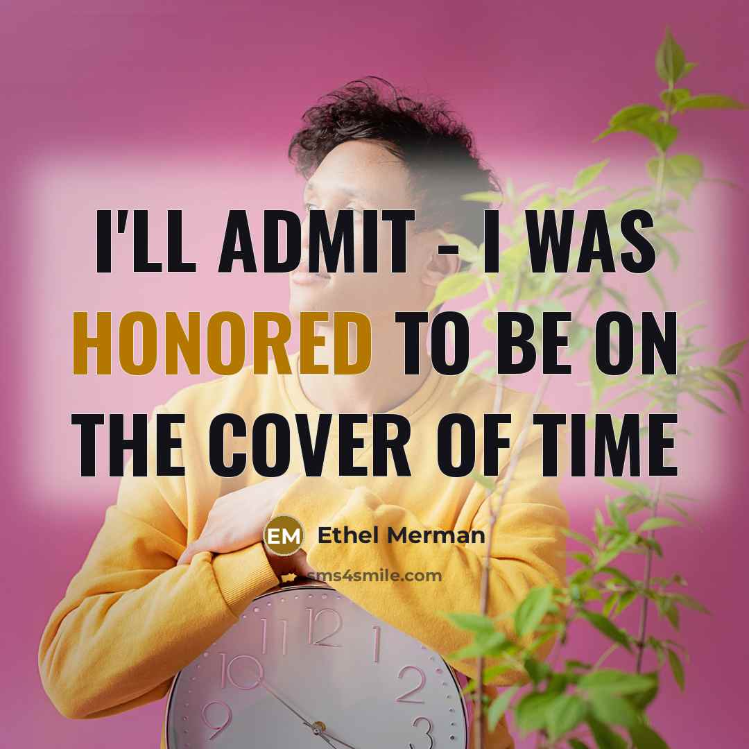 “I'll admit - I was honored to be on the…” quote by Ethel Merman