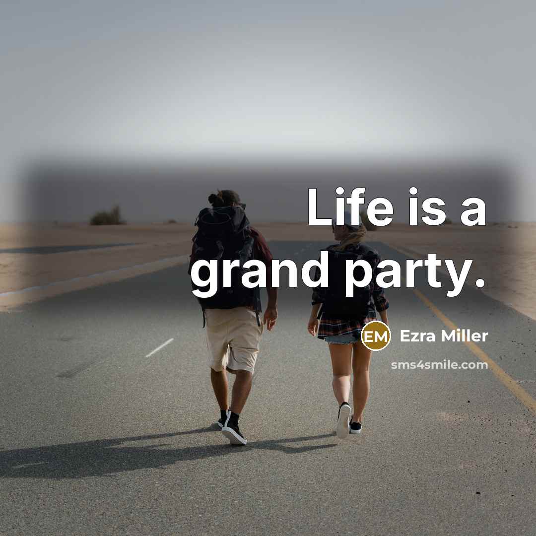 “Life is a grand party.” quote by Ezra Miller