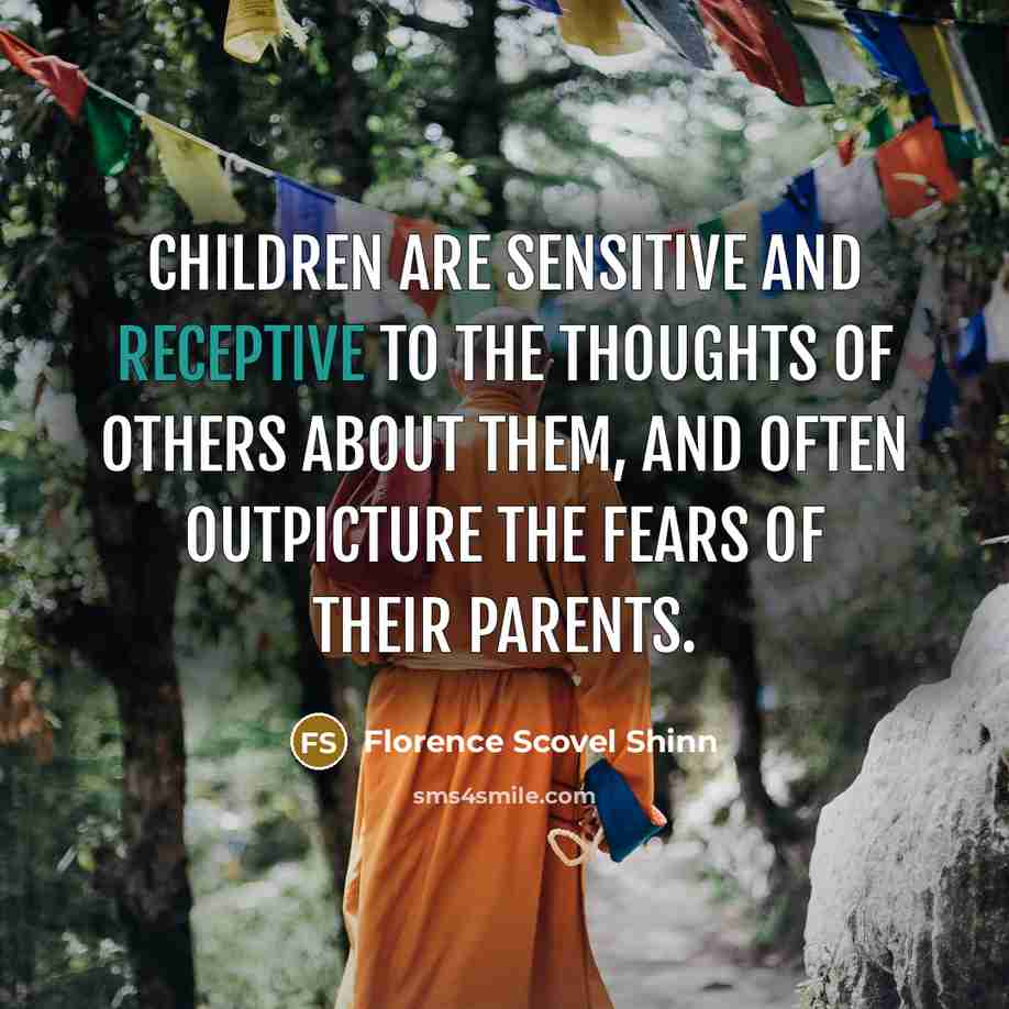 “Children are sensitive and receptive to the thoughts of others…” quote by Florence Scovel Shinn