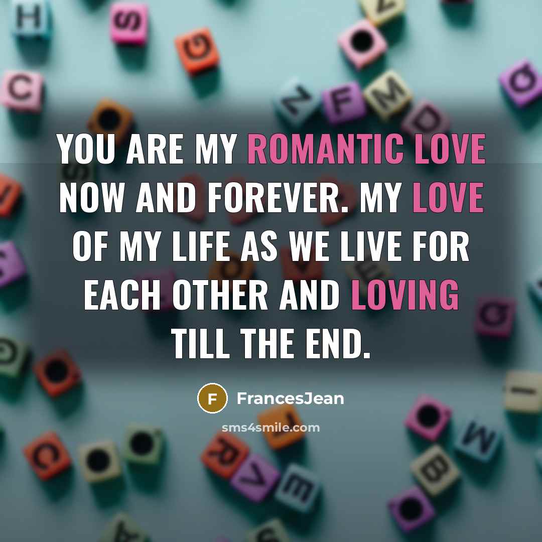 “You are my romantic love now and forever. My love…” quote by FrancesJean