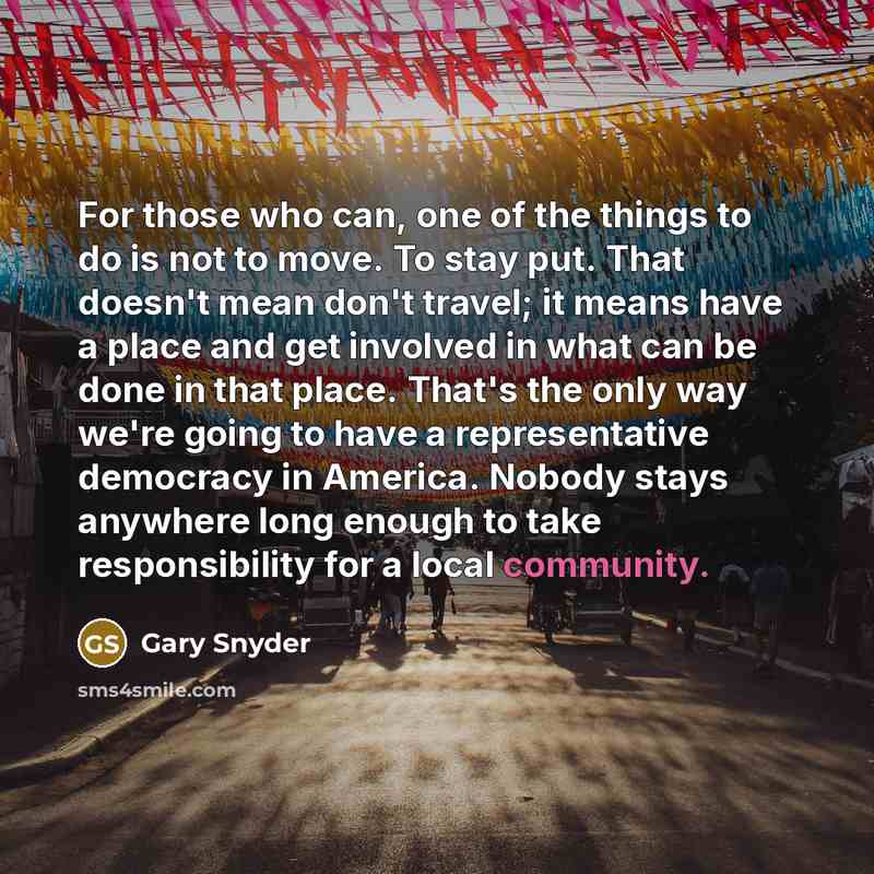 “For those who can, one of the things to do…” quote by Gary Snyder