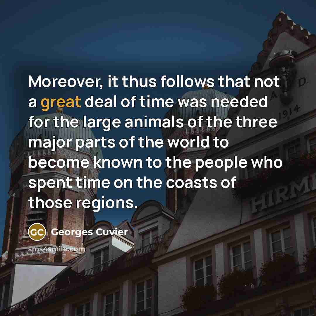 “Moreover, it thus follows that not a great deal of…” quote by Georges Cuvier