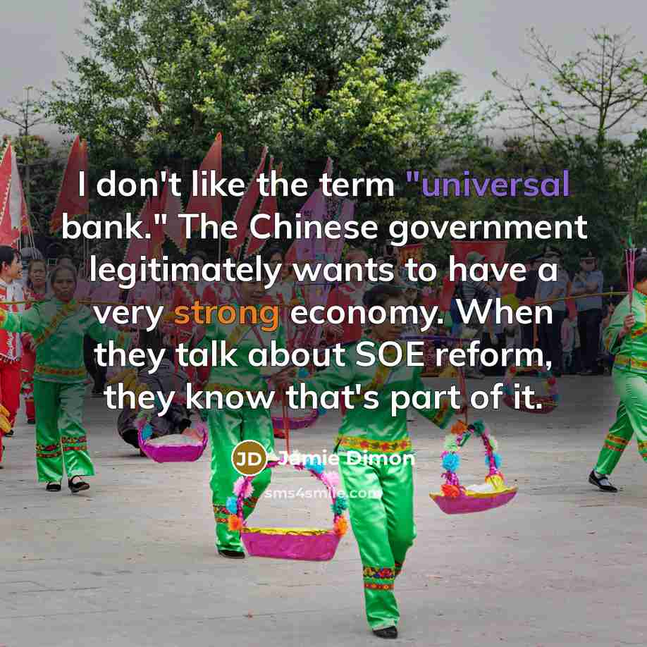 “I don't like the term "universal bank." The Chinese government…” quote by Jamie Dimon