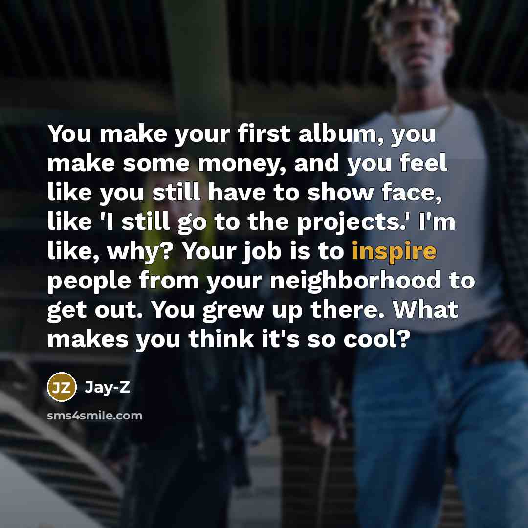 “You make your first album, you make some money, and…” quote by Jay-Z