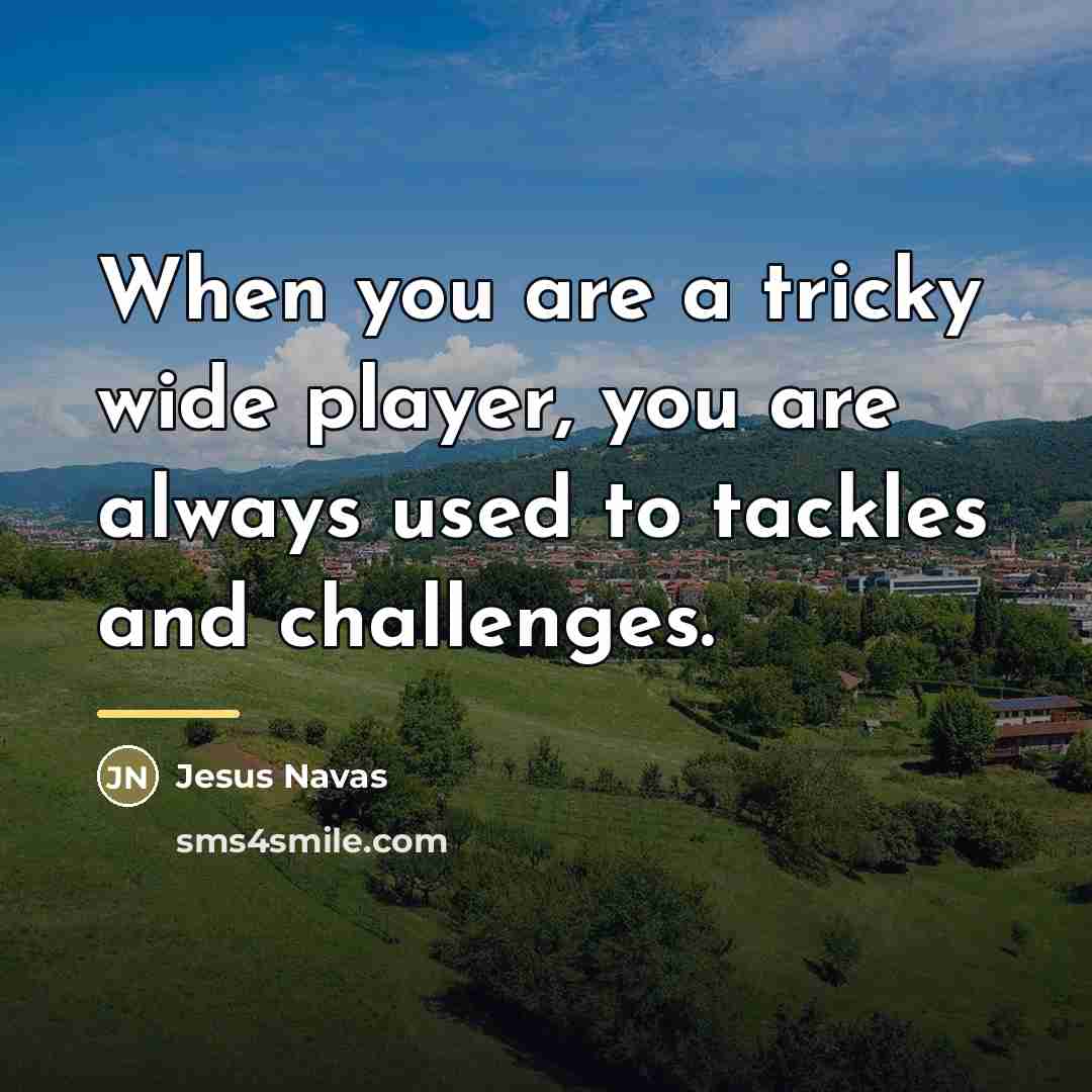 “When you are a tricky wide player, you are always…” quote by Jesus Navas