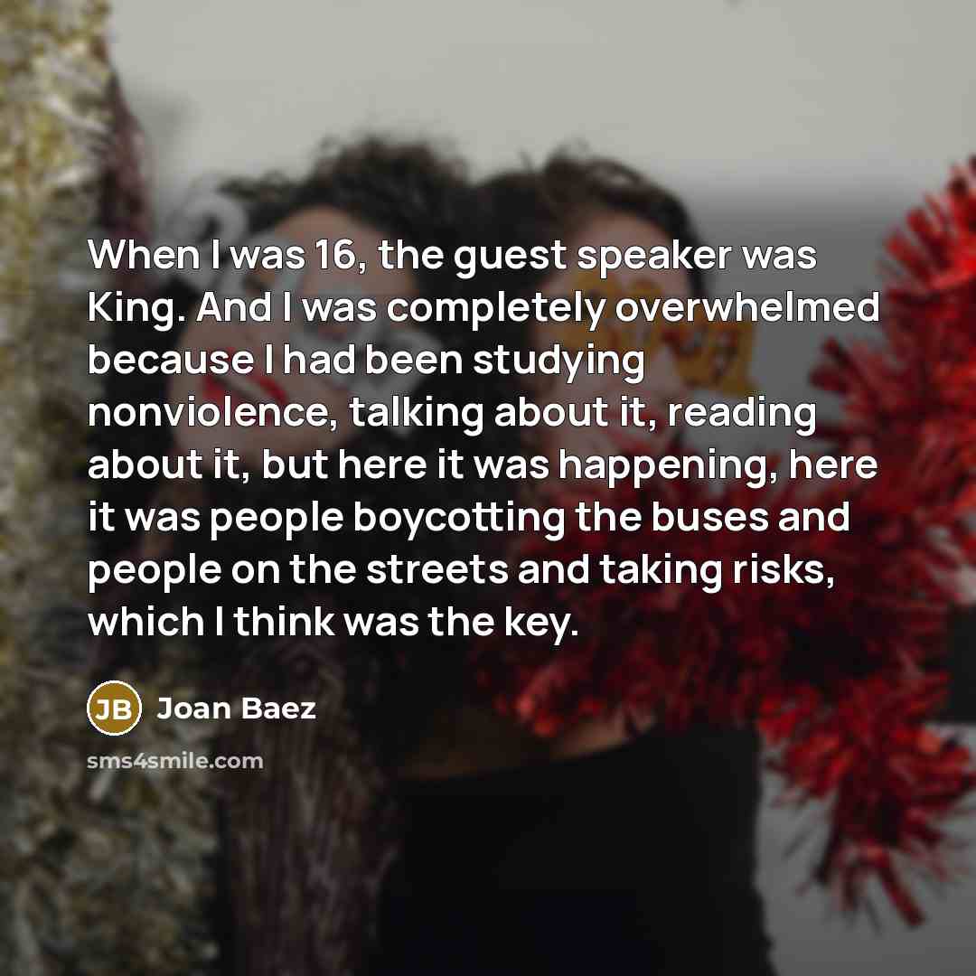 “When I was 16, the guest speaker was King. And…” quote by Joan Baez