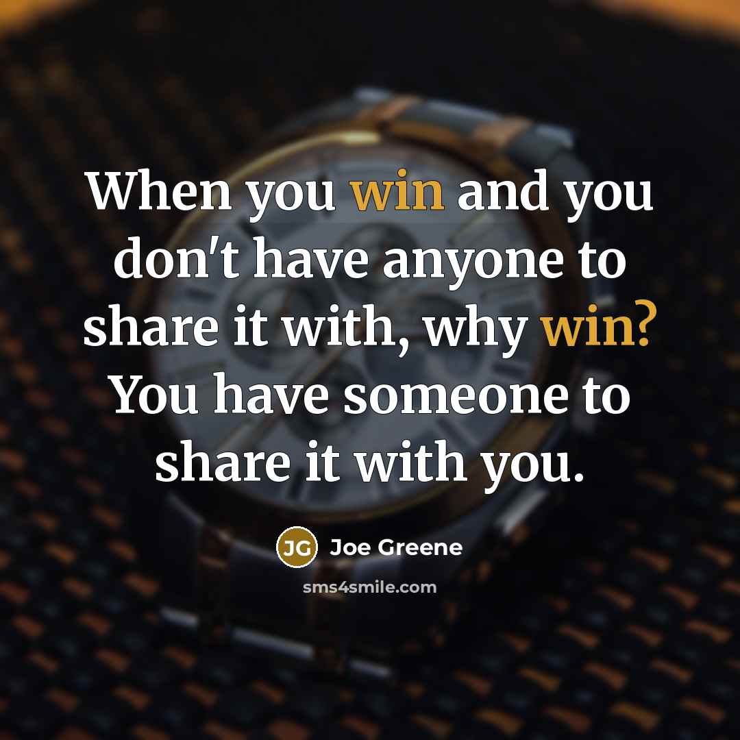 “When you win and you don't have anyone to share…” quote by Joe Greene
