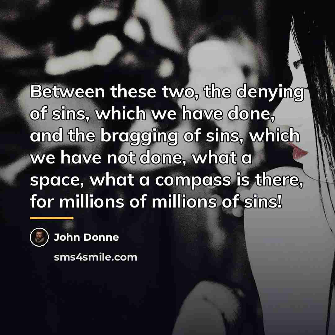“Between these two, the denying of sins, which we have…” quote by John Donne