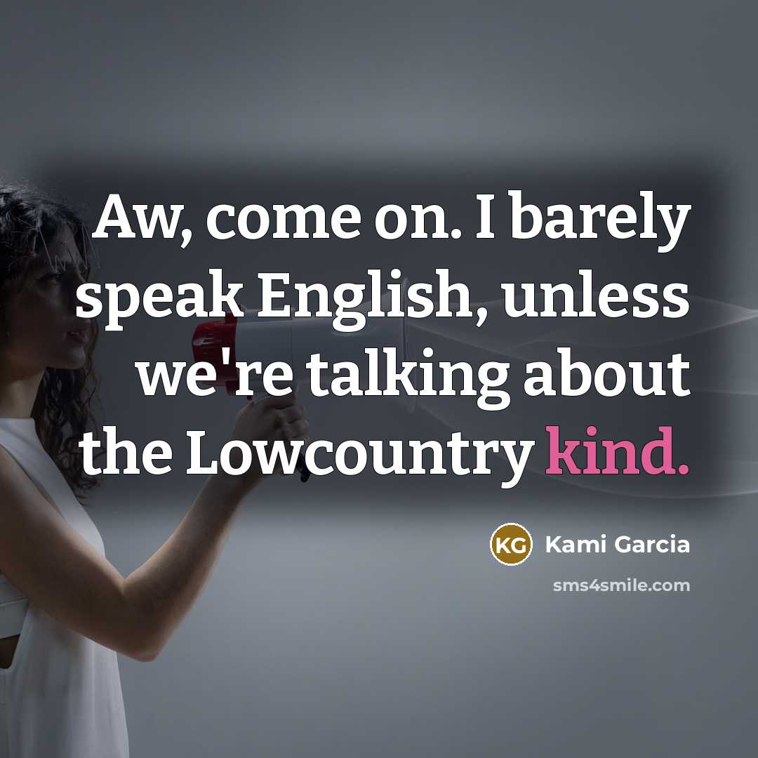 “Aw, come on. I barely speak English, unless we're talking…” quote by Kami Garcia