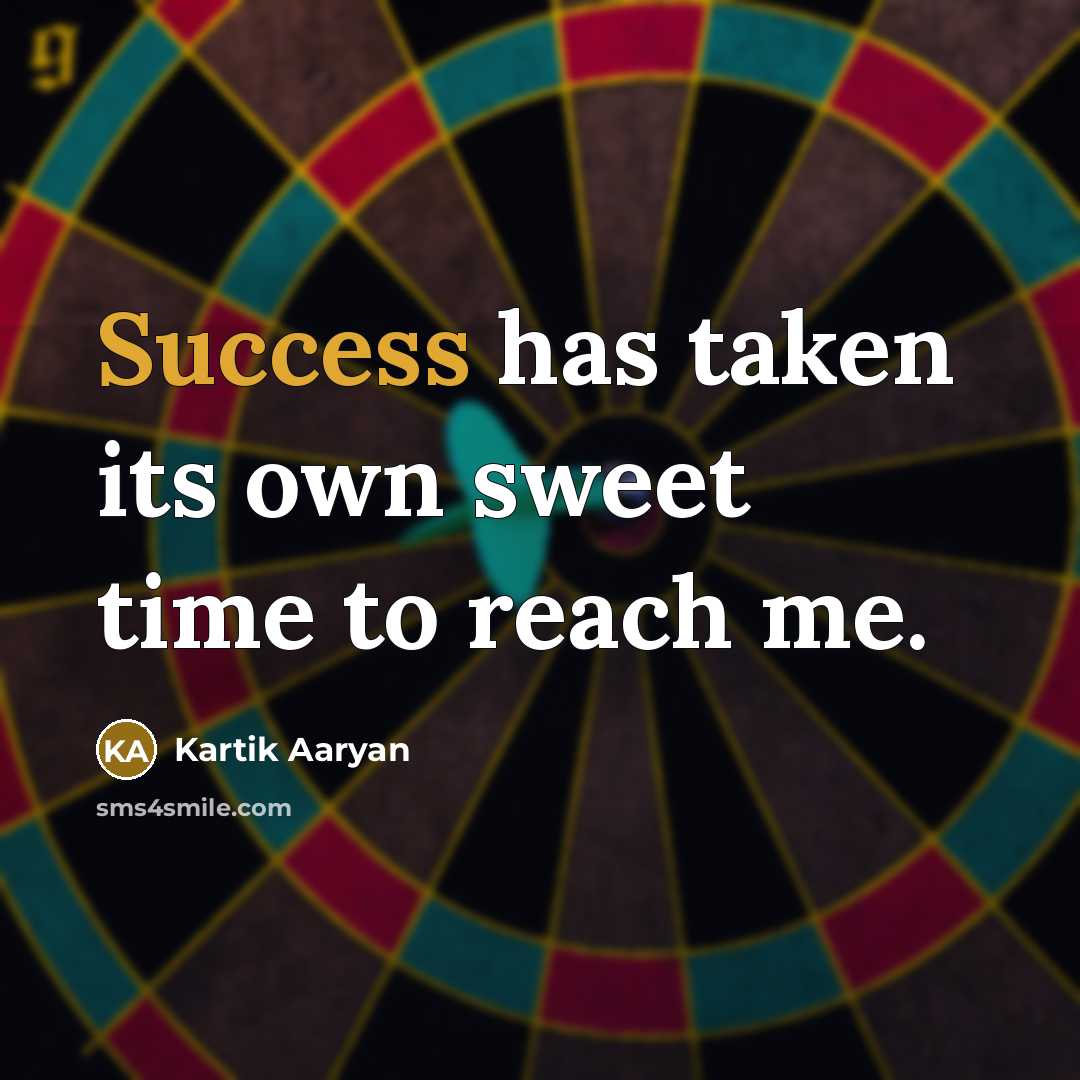“Success has taken its own sweet time to reach me.…” quote by Kartik Aaryan
