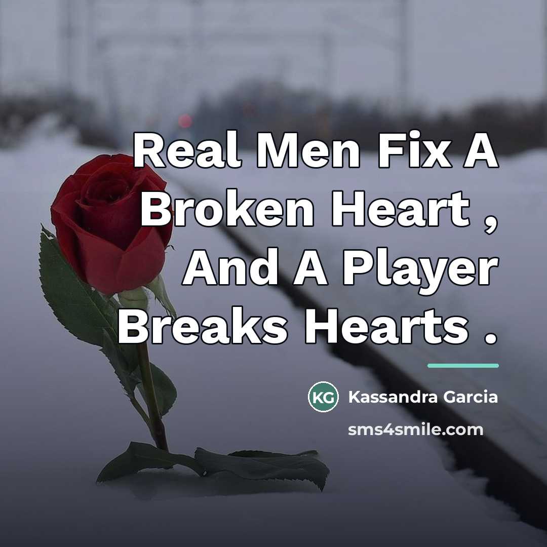 “Real Men Fix A Broken Heart , And A Player…” quote by Kassandra Garcia